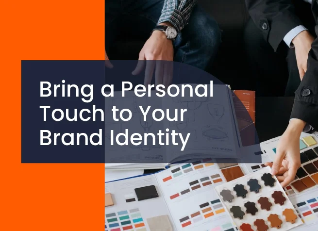 Tips to Bring a Personal Touch to Your Brand Identity